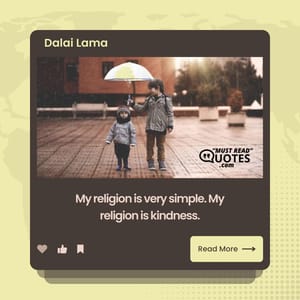 My religion is very simple. My religion is kindness.