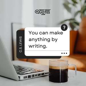 You can make anything by writing.