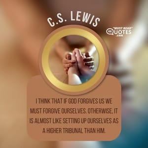 I think that if God forgives us we must forgive ourselves. Otherwise, it is almost like setting up ourselves as a higher tribunal than Him.