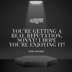 You're getting a real reputation, Sonny! I hope you're enjoying it!