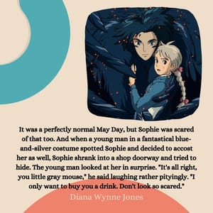 It was a perfectly normal May Day, but Sophie was scared of that too. And when a young man in a fantastical blue-and-silver costume spotted Sophie and decided to accost her as well, Sophie shrank into a shop doorway and tried to hide. The young man looked at her in surprise. "It's all right, you little gray mouse," he said laughing rather pityingly. "I only want to buy you a drink. Don't look so scared."