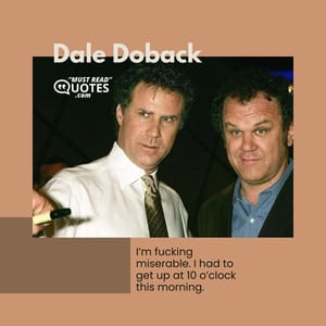 I’m fucking miserable. I had to get up at 10 o’clock this morning.