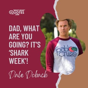 Dad, what are you going? It’s ‘Shark Week’!