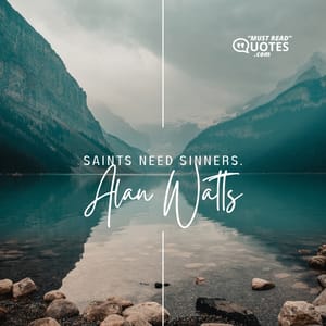 Saints need sinners.