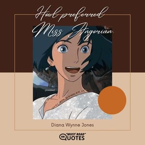Howl preferred Miss Angorian.
