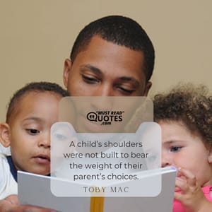 A child’s shoulders were not built to bear the weight of their parent’s choices.