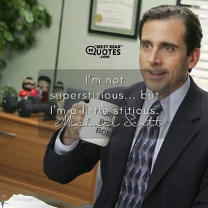 I'm not superstitious... but I'm a little stitious.