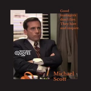 Good managers don’t fire. They hire and inspire.
