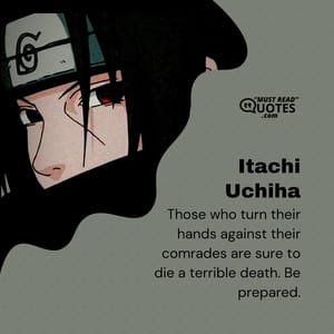 Those who turn their hands against their comrades are sure to die a terrible death. Be prepared.
