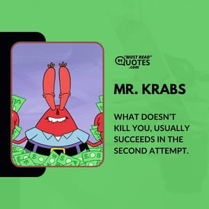 What doesn’t kill you, usually succeeds in the second attempt.