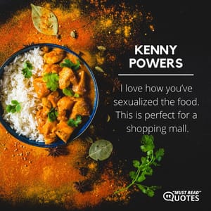 I love how you’ve sexualized the food. This is perfect for a shopping mall.