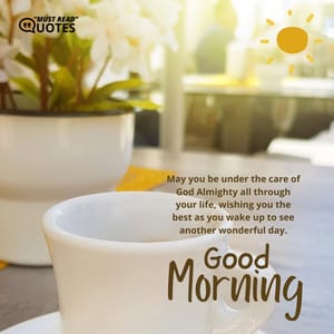 Feel the love of God all around you, let thank God for everything; I pray that God would be there for you now and always, good morning.