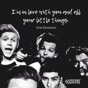 I’m in love with you and all your little things.