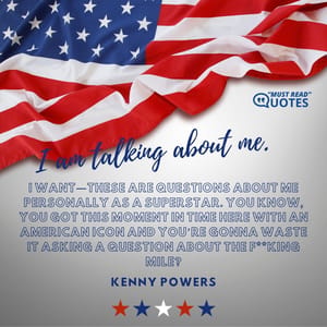 I am talking about me. I want—these are questions about me personally as a superstar. You know, you got this moment in time here with an American icon and you’re gonna waste it asking a question about the f**king mile?