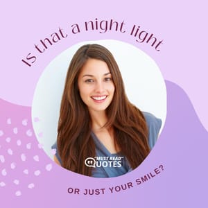 Is that a night light or just your smile?