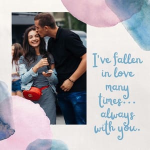 I've fallen in love many times... always with you.