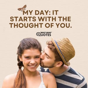 My day: It starts with the thought of you.