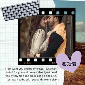 I just want you and no one else. I just want to fall for you and no one else. I just need you by my side and smile like no one else. I just want to be with you and no one else.