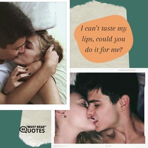 I can’t taste my lips, could you do it for me?