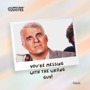 You're messing with the wrong guy!
