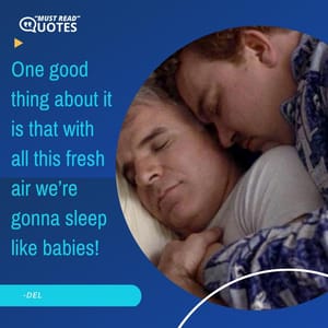 One good thing about it is that with all this fresh air we’re gonna sleep like babies!