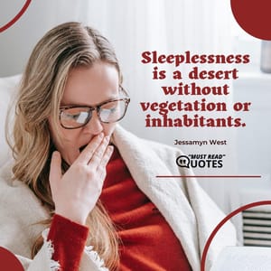 Sleeplessness is a desert without vegetation or inhabitants.