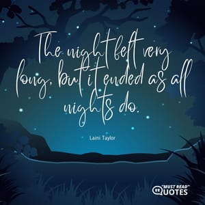 The night felt very long, but it ended as all nights do.