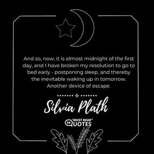 And so, now, it is almost midnight of the first day, and I have broken my resolution to go to bed early - postponing sleep, and thereby the inevitable waking up in tomorrow. Another device of escape.