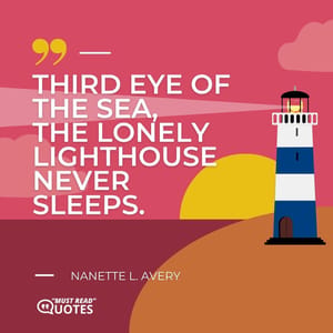 Third eye of the sea, the lonely lighthouse never sleeps.