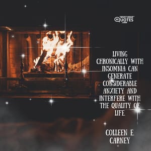 Living chronically with insomnia can generate considerable anxiety and interfere with the quality of life.