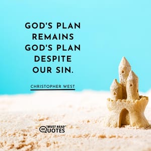 God's plan remains God's plan despite our sin.