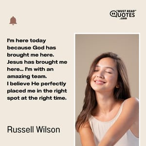 I'm here today because God has brought me here. Jesus has brought me here... I'm with an amazing team. I believe He perfectly placed me in the right spot at the right time.