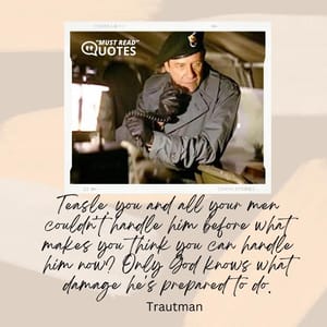 Teasle, you and all your men couldn't handle him before what makes you think you can handle him now? Only God knows what damage he's prepared to do.