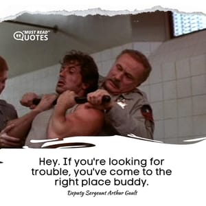 Hey. If you're looking for trouble, you've come to the right place buddy.