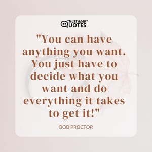 You can have anything you want. You just have to decide what you want and do everything it takes to get it!