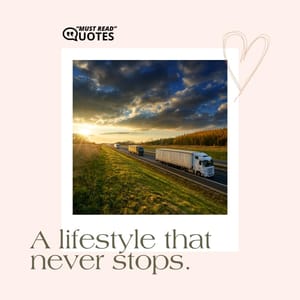 A lifestyle that never stops.