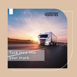 Tuck love into your truck.