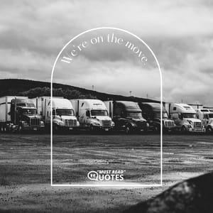 We’re on the move.