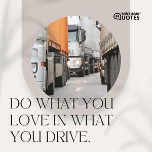 Do what you love in what you drive.