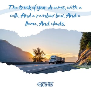 The truck of your dreams, with a cello. And a rainbow bow. And a llama. And clouds.
