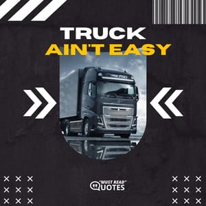 Truckin’ ain’t easy.