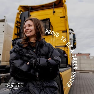 Proud to be a truck driver.