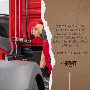 Sometimes you've gotta wreck the truck to get the insurance money to make the payment on the truck.