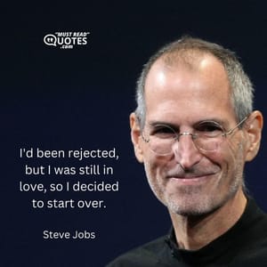 I'd been rejected, but I was still in love, so I decided to start over.