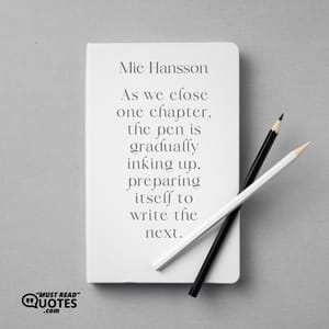 As we close one chapter, the pen is gradually inking up, preparing itself to write the next.