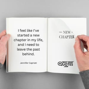 I feel like I’ve started a new chapter in my life, and I need to leave the past behind.