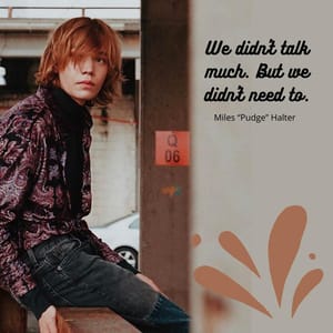 We didn't talk much. But we didn't need to.