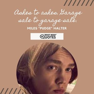 Ashes to ashes. Garage sale to garage sale.