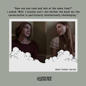 “How can you read and talk at the same time?” I asked. “Well, I usually can’t, but neither the book nor the conversation is particularly intellectually challenging.”