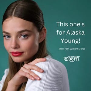 This one's for Alaska Young!
